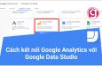 Cách kết nối Google Analytics với Google Data Studio